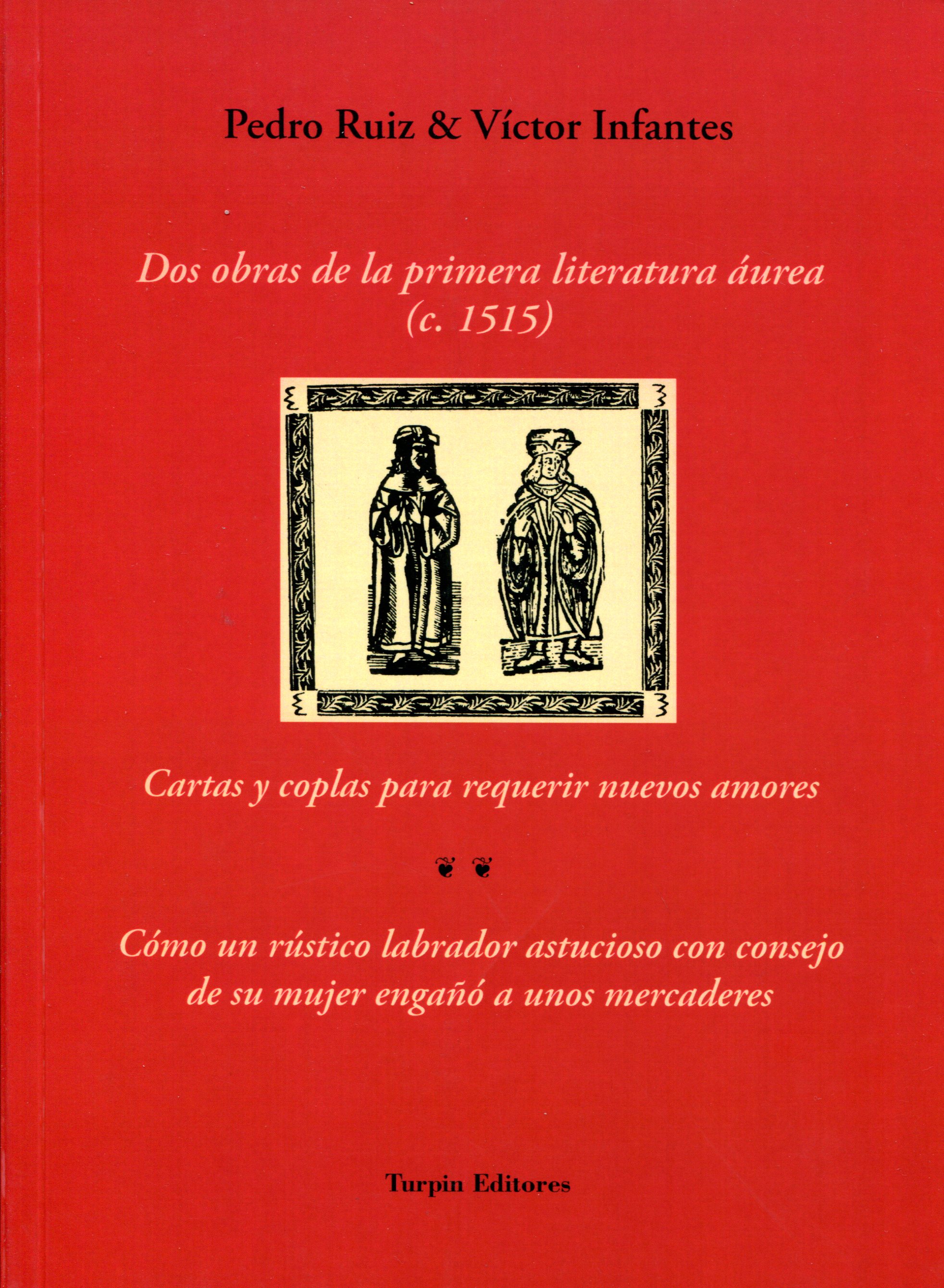 Dos obras de la primera literatura áurea (1585): Cartas y coplas para requerir nuevos amores/Cómo un rústico labrador asrtucioso...