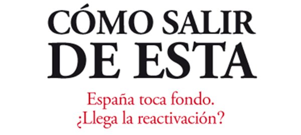 Cómo salir de esta España toca fondo. ¿ Llega la reactivación ?