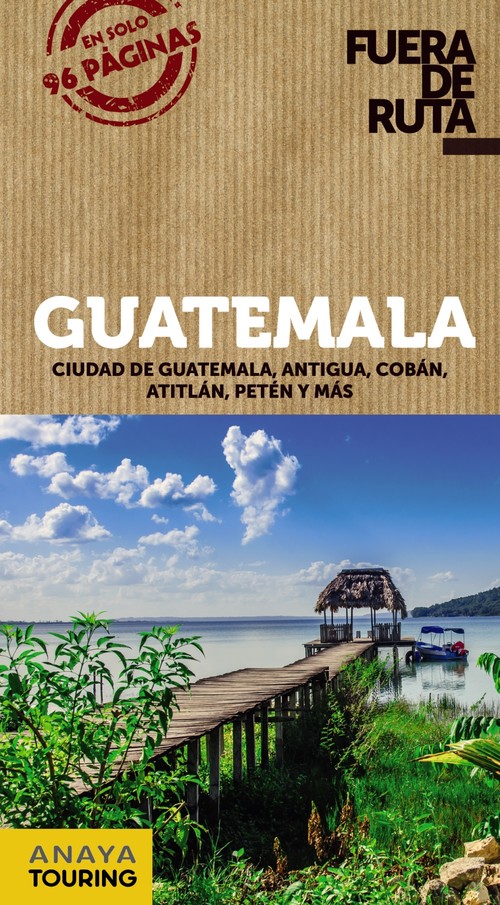 Guatemala -Ciudad de Guatemala-Antigua-Cobán-Atitlán-Petén-. Fuera de Ruta