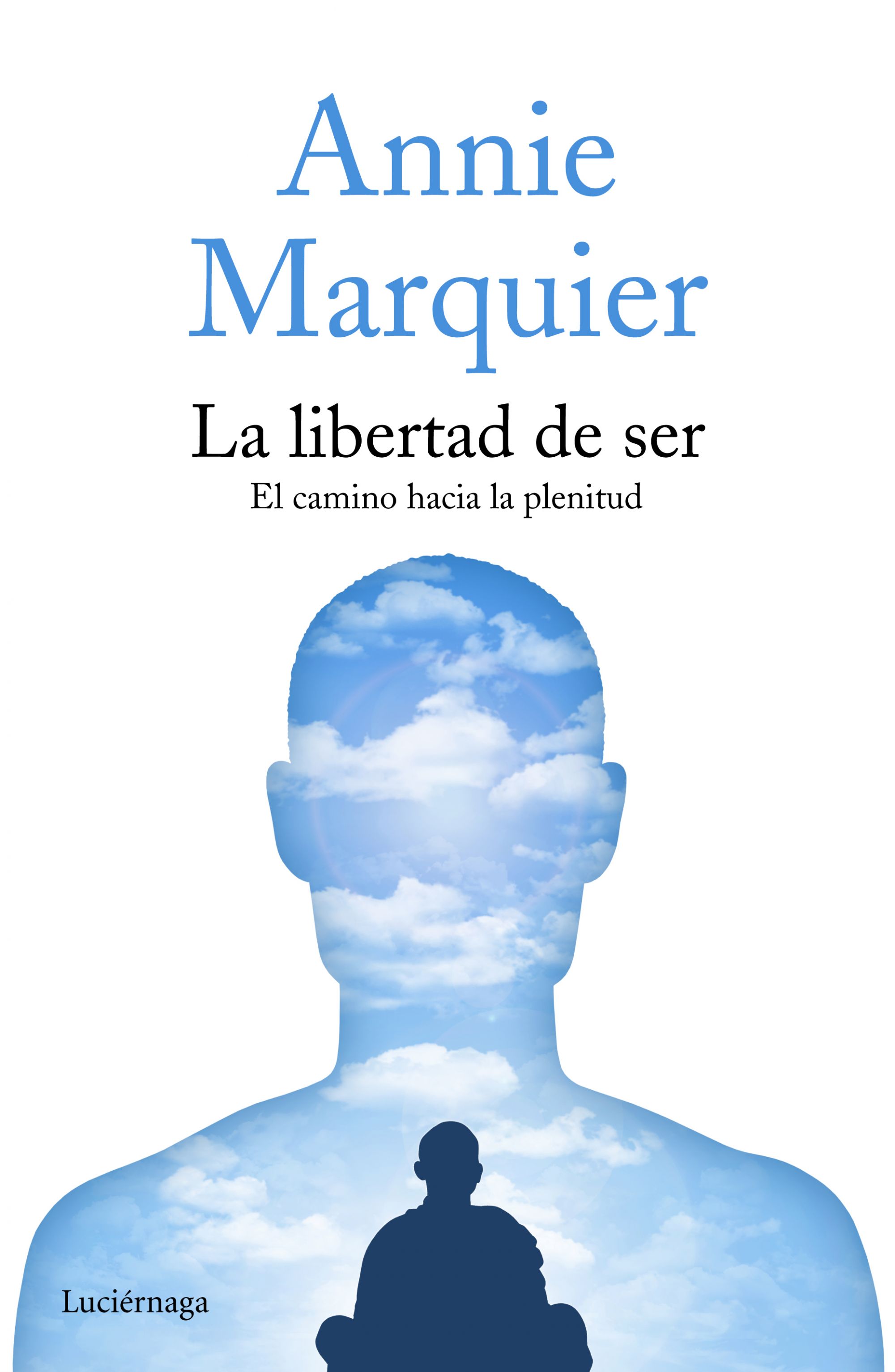 La libertad de ser. el camino hacia la plenitud (Nueva edición)