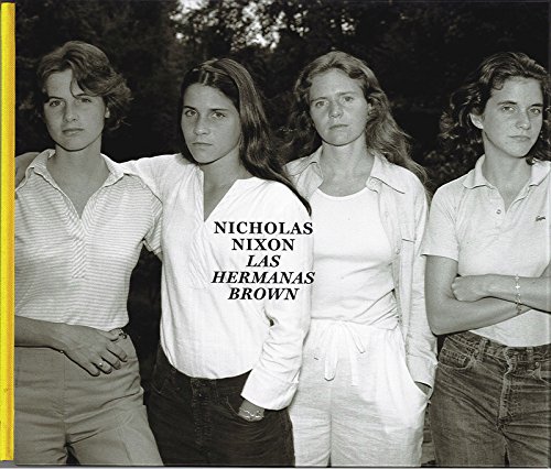 Nicholas Nixon. Las hermanas Brown, 1975-2017