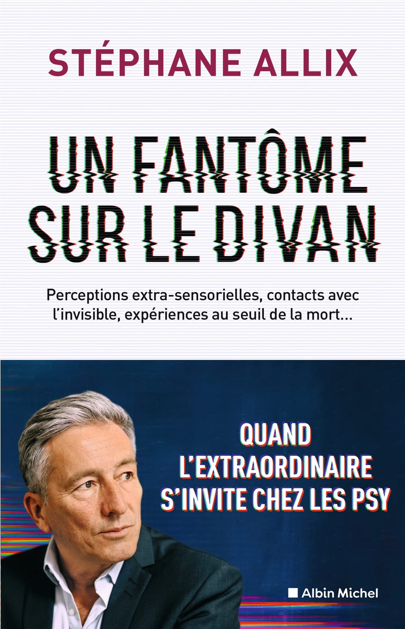 Un fantôme sur le divan: Quand l'extraordinaire s'invite chez les psys