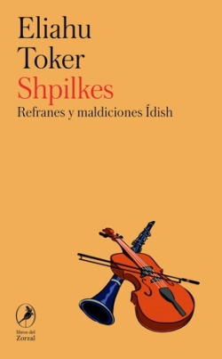 Shpilkes. Refranes y maldiciones Ídish