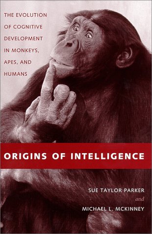 Origins of intelligence. The evolution of cognitive developments in monkeys, apes, and humans