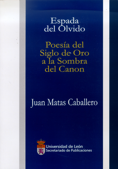 Espada de olvido: poesía del Siglo de Oro a la sombra del canon