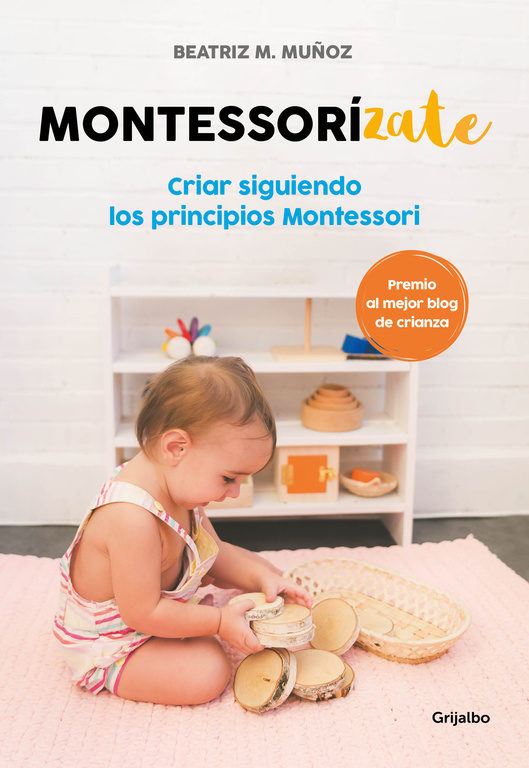 Montessorizate. Criar siguiendo los principios Montessori