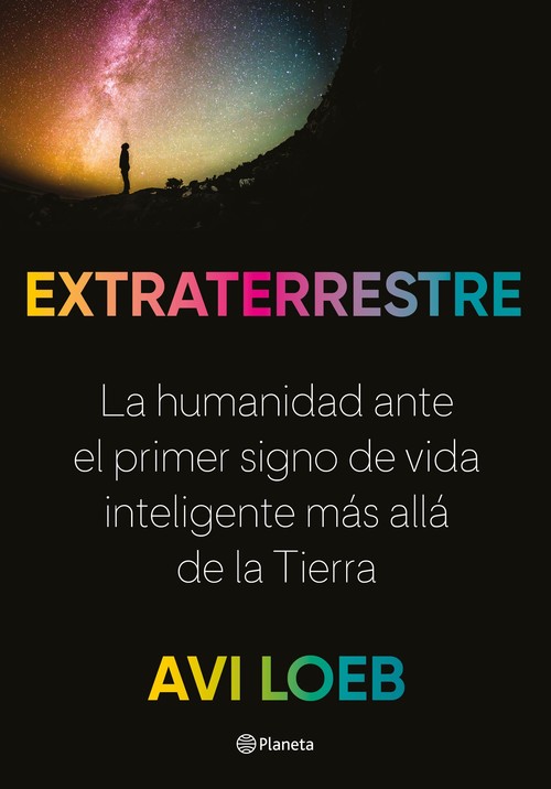 Extraterrestre. La humanidad ante el primer signo de vida inteligente más allá de la Tierra