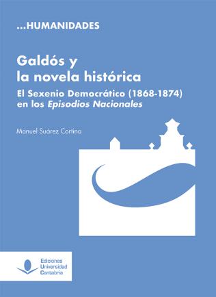 Galdos y la novela histórica: el Sexenio Democrático en los Episodios Nacionales