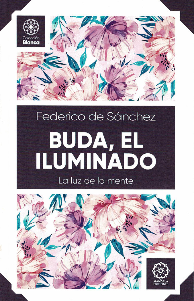 Buda, El Iluminado. La luz de la mente