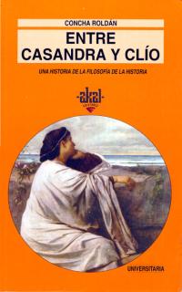 Entre Casandra y Clío: una historia de la filosofía de la historia