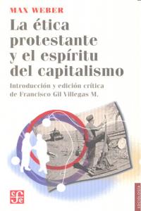 ETICA PROTESTANTE Y EL ESPIRITU DEL CAPITALISMO, LA