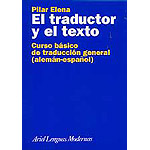 El traductor y el texto. Curso básico de traducción general (aleman-español)