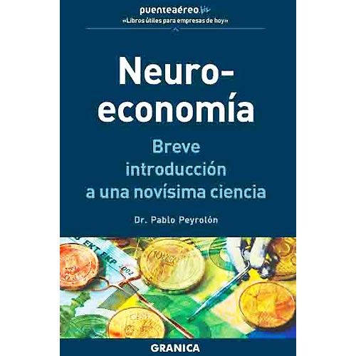 Neuro-economía. Breve introducción a una novísima ciencia