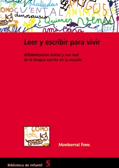 Leer y escribir para vivir.Alfabetizacion inicial uso real de la lengua  escrita en la escuela