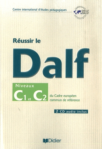 Réussir le DALF C1/C2. Livre + CD audio + corrigés