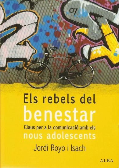 Els rebels del benestar. Claus per la comunicació amb els nous adolescents