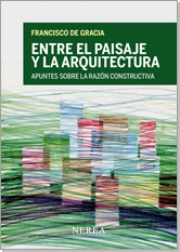 Entre el paisaje y la arquitectura. Apuntes sobre la razón constructiva