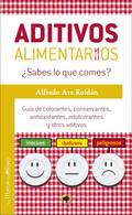 Aditivos alimentarios. ¿ Sabes lo que comes ?