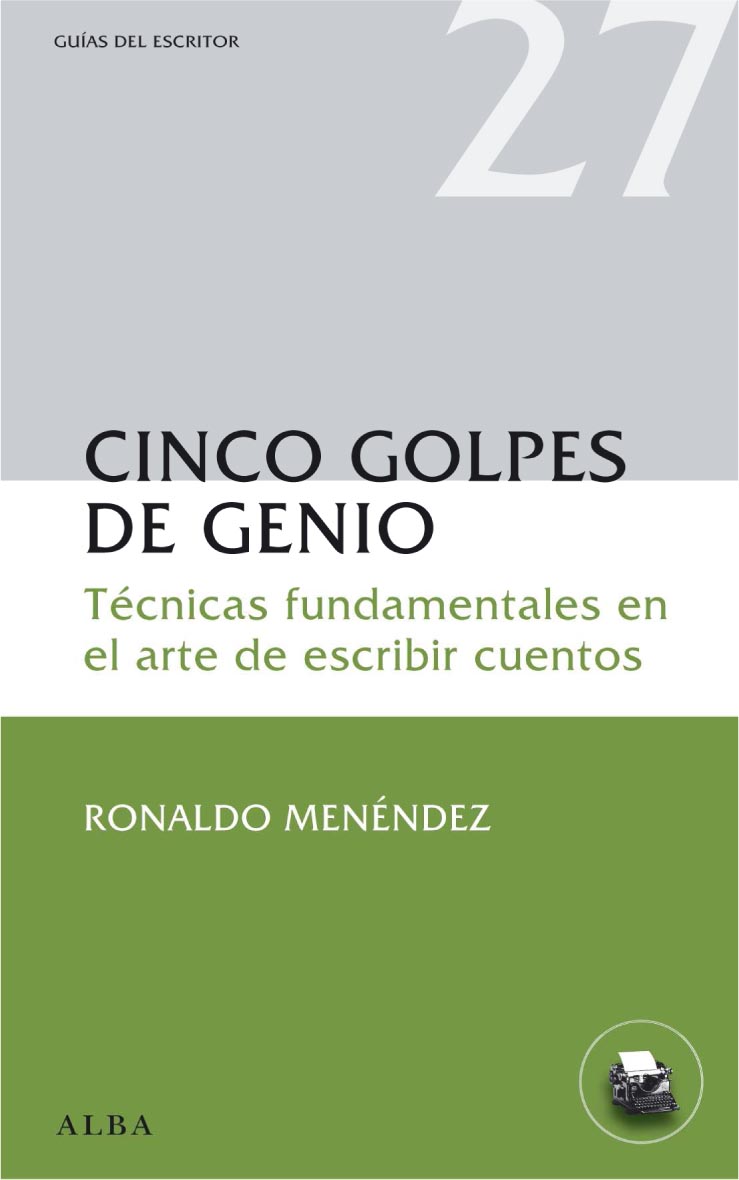 Cinco golpes de genio: técnicas fundamentales en el arte de escribir cuentos