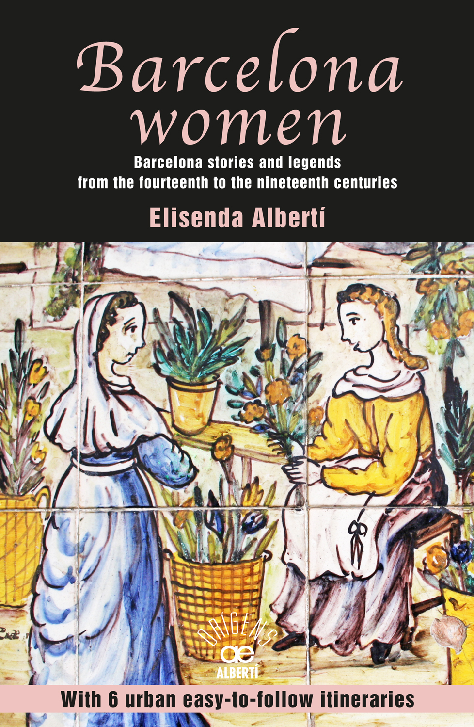 Barcelona women. Barcelona stories and legens from the fourteenth to them nineteenth centuries