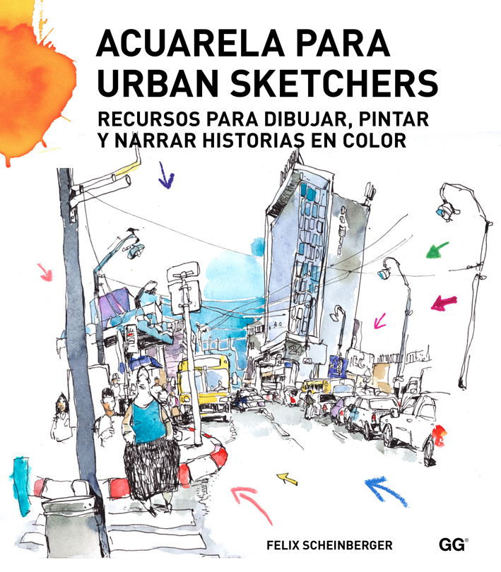 Acuarela para urban sketchers. Recursos para dibujar, pintar y narrar historias en color