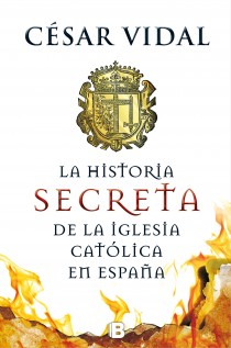 La historia secreta de la Iglesia católica en España