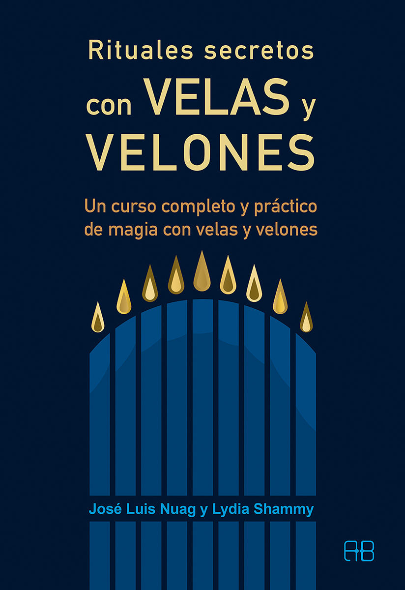 Rituales secretos con velas y velones. Un curso completo y práctico de magia con velas y velones