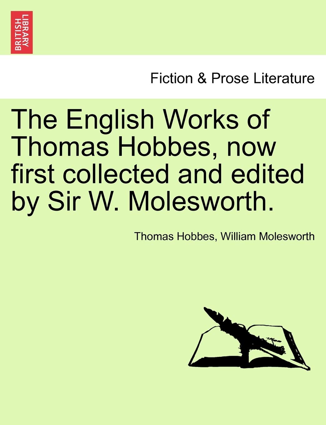 The English Works of Thomas Hobbes, now first collected and edited by Sir W. Molesworth.