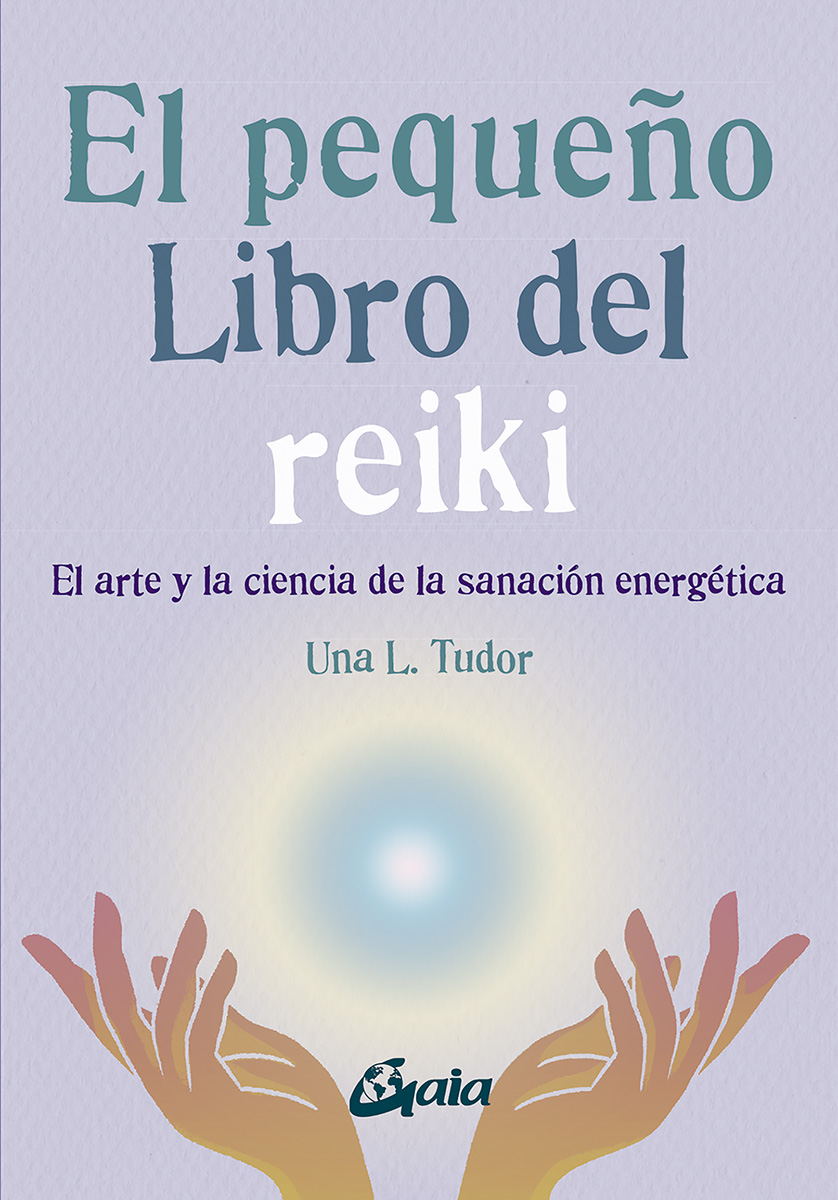 El pequeño libro del reiki. El arte y la ciencia de la sanación energética