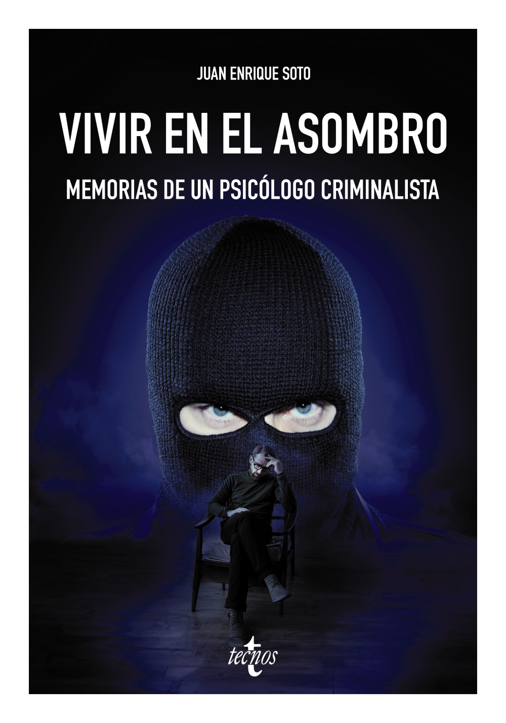 Vivir en el asombro. Memorias de un psicólogo criminalista