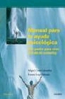 Manual para la ayuda psicológica. Dar poder para vivir. Más allá del counseling