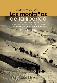 Las montañas de la libertad. El paso de refugiados por los Pirineos durante la Segunda Guerra Mundial, 1939-1944