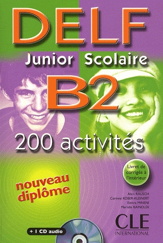 Nouveau Delf Junior Scolaire B2 200 activités. Livre + corrigés + transcriptions + cd audio