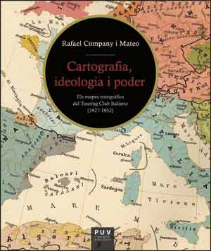 Cartografia, ideologia i poder. Els mapes etnogràfics del Touring Club Italiano (1927-1952)