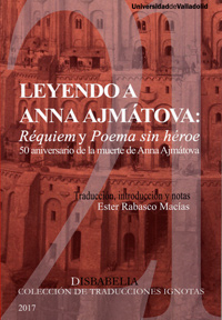 Leyendo a Anna Ajmátova: Requiem y Poema sin héroe (50 aniversario de la muerte de Anna Ajmátova))