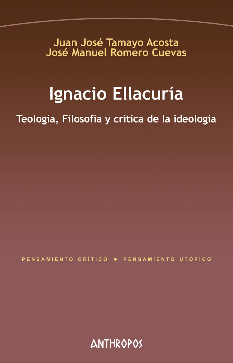 Ignacio Ellacuría: Teología, Filosofía y crítica de la ideología