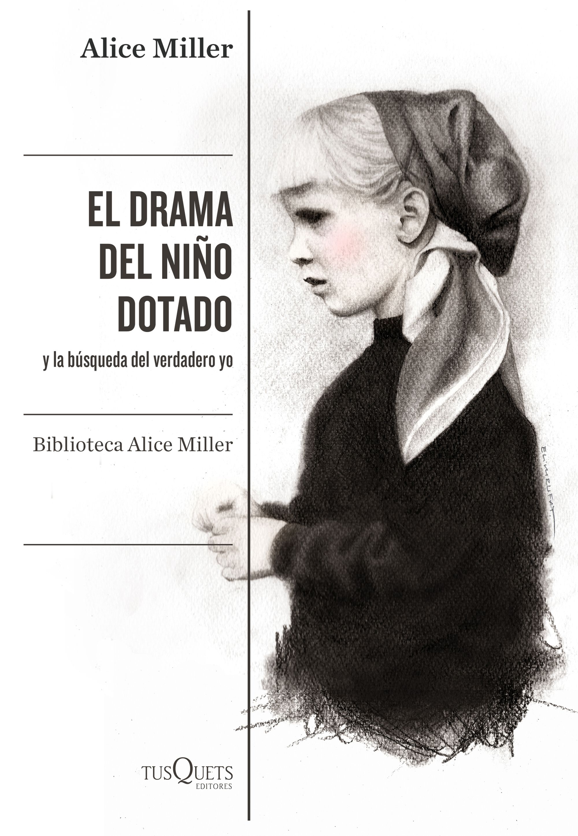 El drama del niño dotado. y la búsqueda del verdadero yo. Edición ampliada y revisada