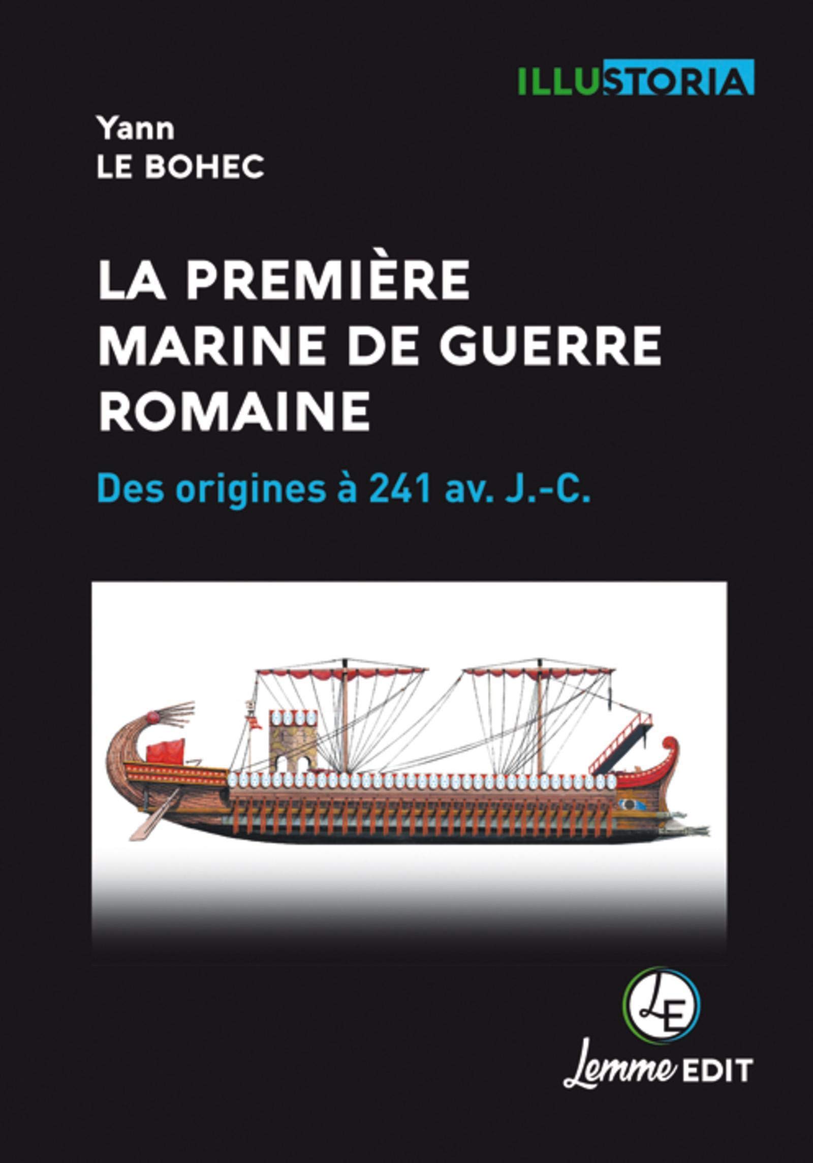 La première marine de guerre romaine : Des origines à 241 av. J.-C. (Illustoria)