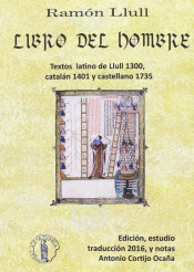 Libro del Hombre (Texto Latino de Llull, 1300, Catalán 1401, Castellano 1735, Español 2016)