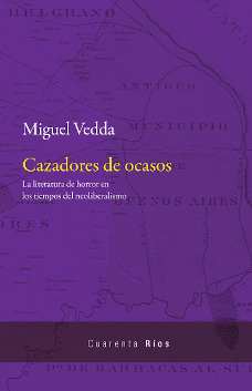 Cazadores de ocasos: literatura de horror en tiempos del neoliberalismo