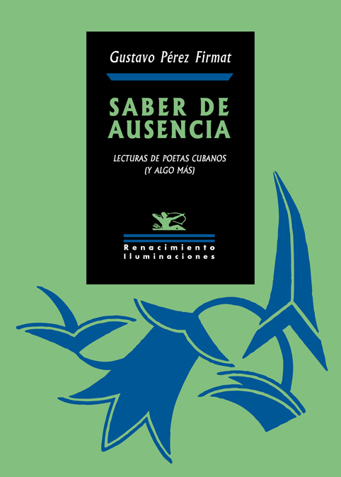 Saber de ausencia: lecturas de poetas cubanos (y algo más)