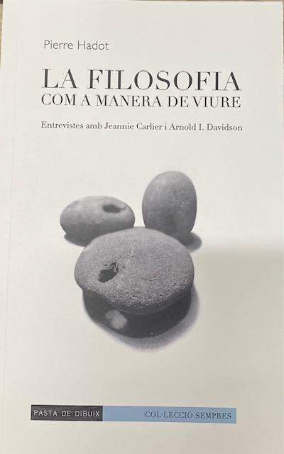 La filosofia com a manera de viure: entrevistes amb Jeannie Carlier i Arnold I. Davidson