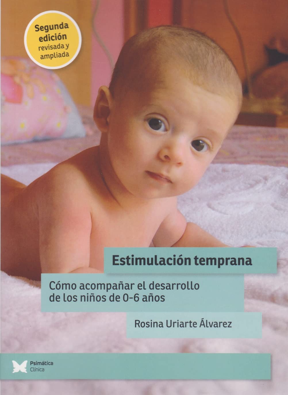 Estimulación Temprana. Cómo acompañar el desarrollo de los niños de 0 a 6 años