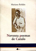 Noventa poemas de Catulo (Traducción, prologo y notas de Mariano Roldán )