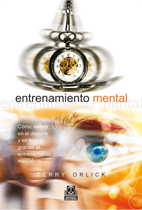 Entrenamiento mental. Como vencer en el deporte y en la vida gracias al entrenamineto mental