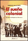 El sueño colonial. Las guerras de España en Marruecos