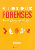 El libro de los forenses. Los 50 crímenes más horrendos resueltos por la ciencia