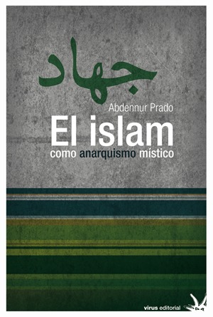 El islam como anarquismo místico