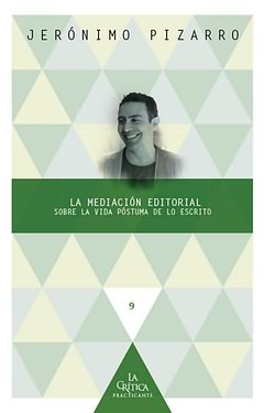 La mediación editorial: sobre la vida póstuma de lo escrito