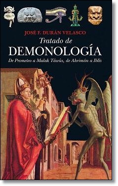 Tratado de demonología: de Prometeo a Malak Tâvûs, de Ahrimán a Iblîs